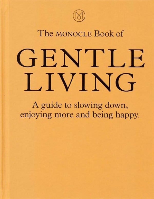 The Monocle Book of Gentle Living - luxelookstores